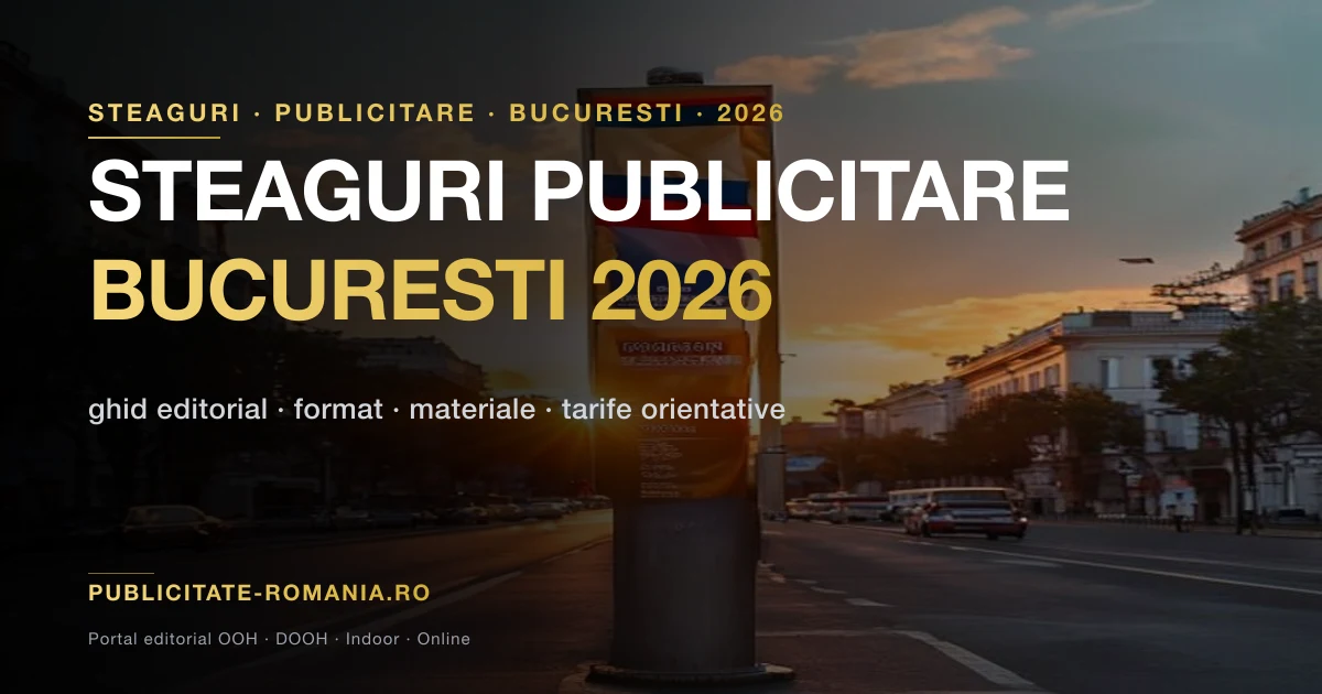 Steaguri publicitare pe stalpi pe artera principala Bucuresti — ghid editorial 2026